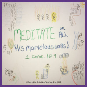 Meditate on His marvelous works - 1 Chronicles 16:9 - Yahweh's Miracles - card drawing by TJ - Heaven's View Ministry