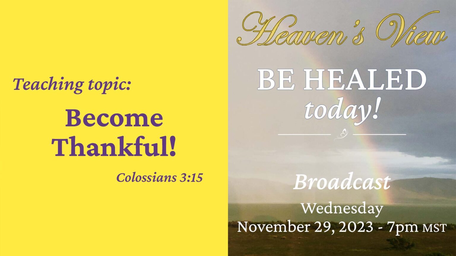 Be Healed TODAY! - Heaven's View Ministry - MIRACULOUS INSTANT HEALINGS "Become Thankful" - LIVE Broadcast through Tamra Jean - November 29th, 2023