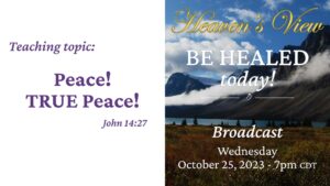 Be Healed TODAY! - Heaven's View Ministry - MIRACULOUS INSTANT HEALINGS "Peace! TRUE PEACE!" - LIVE Broadcast through Tamra Jean - October 25th 2023