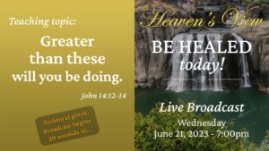 Be Healed TODAY! - Heaven's View Ministry - MIRACULOUS INSTANT HEALINGS "Greater than these will you be doing" - LIVE Broadcast through Tamra Jean - June 21st 2023