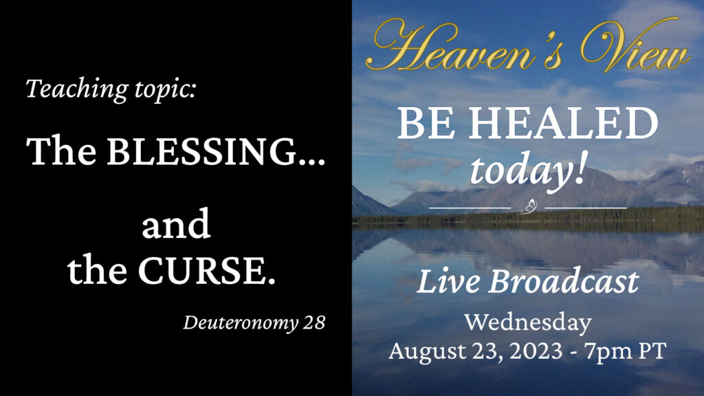 Be Healed TODAY! - Heaven's View Ministry - MIRACULOUS INSTANT HEALINGS "The BLESSING and the CURSE." - LIVE Broadcast through Tamra Jean - August 23rd 2023 -