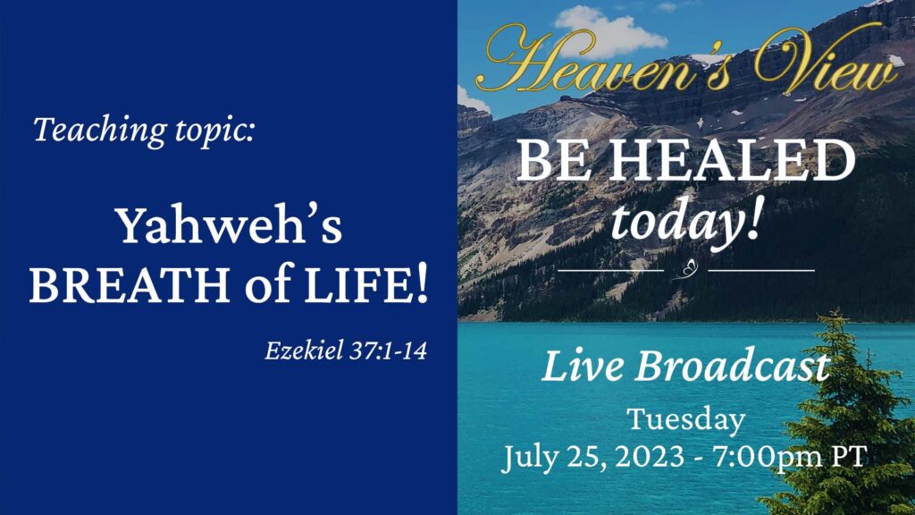 Be Healed TODAY! - Heaven's View Ministry - MIRACULOUS INSTANT HEALINGS "Yahweh's BREATH of LIFE!" - LIVE Broadcast through Tamra Jean - July 25th 2023