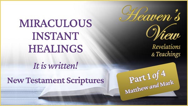 Preachings and Teachings - Heavens View Ministry - through Tamra Jean - New Testament Scriptures on healing - Part 1 of 4 - Matthew and Mark