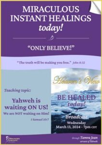Be Healed today - LIVE Broadcast through Tamra Jean - March 13th 2024 - Yahweh is waiting on us. We are not waiting on Yahweh - Transcript Front Cover - Heavens View Ministry - MIRACULOUS INSTANT HEALINGS