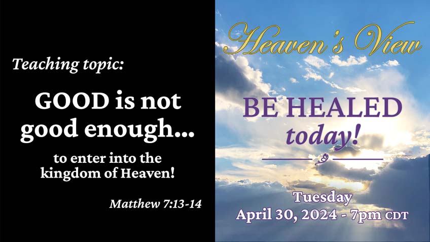 LIVE HEALING Service Broadcast - GOOD is not good enough - April 30, 2024 - Heaven's View Ministry - through Tamra Jean
