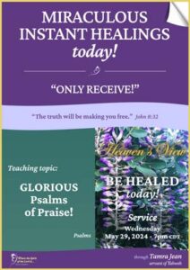 Be Healed Today - MIRACULOUS HEALING Service Broadcast - REPLAY --- May-29-2024 --- GLORIOUS Psalms of Praise - HEAVEN'S VIEW MINISTRY through Tamra Jean