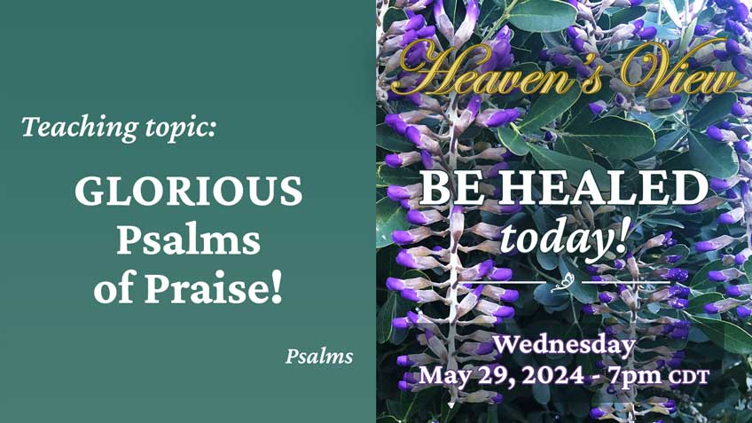 Be Healed TODAY! - MIRACULOUS HEALING Service Broadcast "GLORIOUS Psalms of Praise!" - REPLAY - May 29, 2024 - HEAVEN'S VIEW MINISTRY - through Tamra Jean