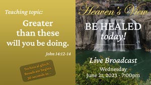 Be Healed TODAY! - Heaven's View Ministry - MIRACULOUS INSTANT HEALINGS "Greater than these will you be doing" - LIVE Broadcast through Tamra Jean - June 21st 2023