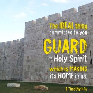 2 Timothy 1:14 - The ideal thing committed to you, GUARD through Holy Spirit - Jerusalem wall - Heaven's View Ministry