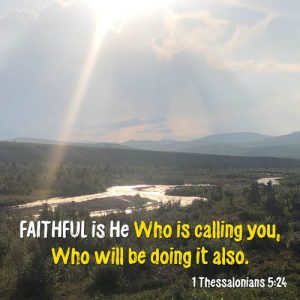 1 Thessalonians 5:24 -FAITHFUL is He (Yahweh) - SCRIPTURE INSPIRATIONS at Heaven's View Ministry - by Tamra Jean