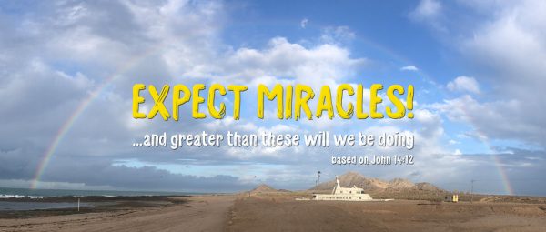 Based on John 14:12 - EXPECT MIRACLES - Rainbow at Beach in Mexico - SCRIPTURE INSPIRATIONS at Heaven's View Ministry - by Tamra Jean