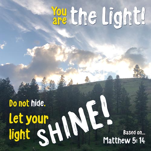 Matthew 5:14 - You are the LIGHT. Let your light shine - Sun rays over hill - SCRIPTURE INSPIRATIONS at Heaven's View Ministry - by Tamra Jean