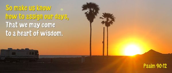 Psalm 90:12 - Heart of wisdom - Mexico RV Park at sunset, over mountain - SCRIPTURE INSPIRATIONS at Heaven's View Ministry - by Tamra Jean