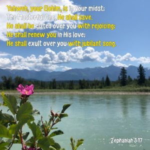 Zephaniah 3:17 - Yahweh is rejoicing over me with jubilant song - Pink Flower by River in CANADA - SCRIPTURE INSPIRATIONS at Heaven's View Ministry - by Tamra Jean