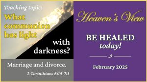 Be Healed TODAY! - Heavens View Ministry - MIRACULOUS INSTANT HEALINGS - What communion has light with darkness Marriage and divorce - Healing Service Broadcast Video Thumbnail - through Tamra Jean - February, 2025