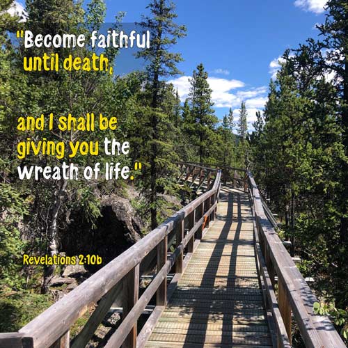Revelations 2:10b - Remain FAITHFUL to get wreath of LIFE - SCRIPTURE INSPIRATIONS at Heaven's View Ministry - by Tamra Jean