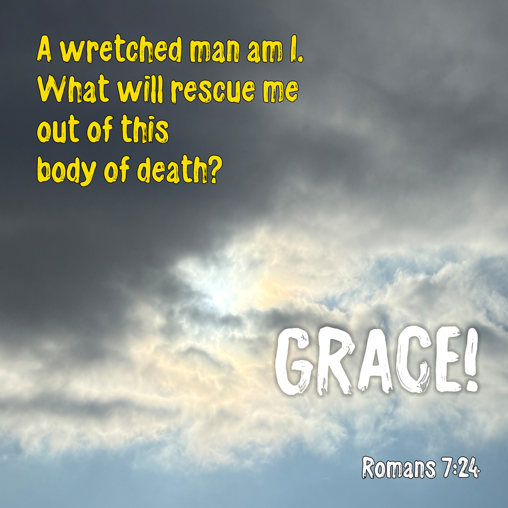 Romans 7_24 - wretched-man-am-I - GRACE - dark-and-white-clouds-in-Georgia - Heavens View (WEB 1000px by Q80