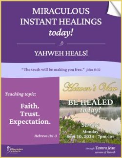 Be Healed TODAY! - Heavens View Ministry - MIRACULOUS INSTANT HEALINGS "Faith. Trust. Expectation." - Healing Service Broadcast Front Cover - through Tamra Jean - September 30, 2024