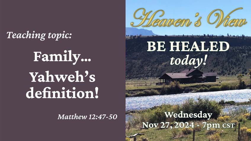 Be Healed TODAY! - Heavens View Ministry - MIRACULOUS INSTANT HEALINGS "Family... Yahweh’s definition!" - Healing Service Broadcast through Tamra Jean - November 27, 2024